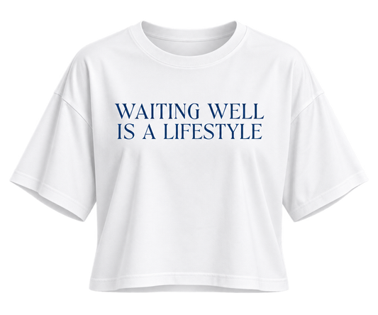 Waiting Well Is A Lifestyle Crop Tee